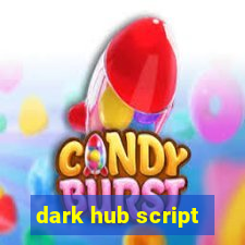 dark hub script